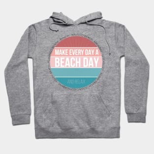 Make Every Day a Beach Day Hoodie